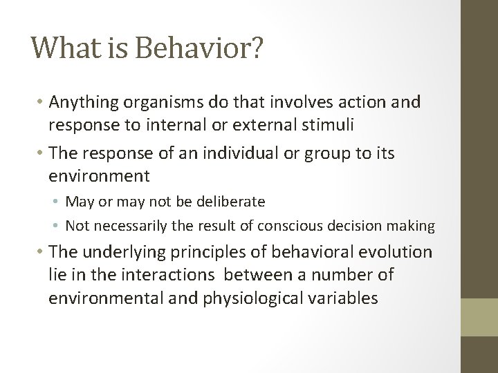 What is Behavior? • Anything organisms do that involves action and response to internal