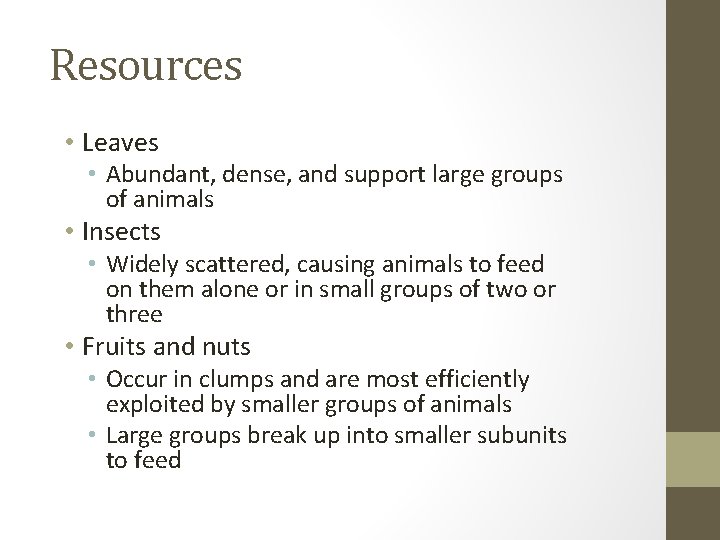 Resources • Leaves • Abundant, dense, and support large groups of animals • Insects