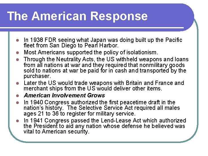 The American Response l l l l In 1938 FDR seeing what Japan was