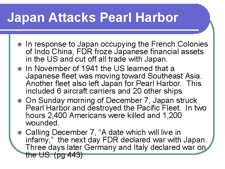 Japan Attacks Pearl Harbor In response to Japan occupying the French Colonies of Indo