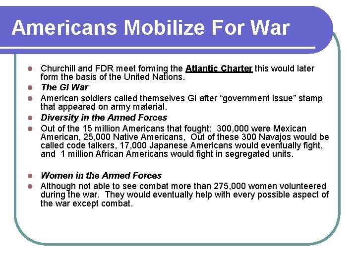 Americans Mobilize For War l l l l Churchill and FDR meet forming the