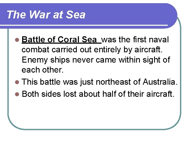 The War at Sea l Battle of Coral Sea was the first naval combat