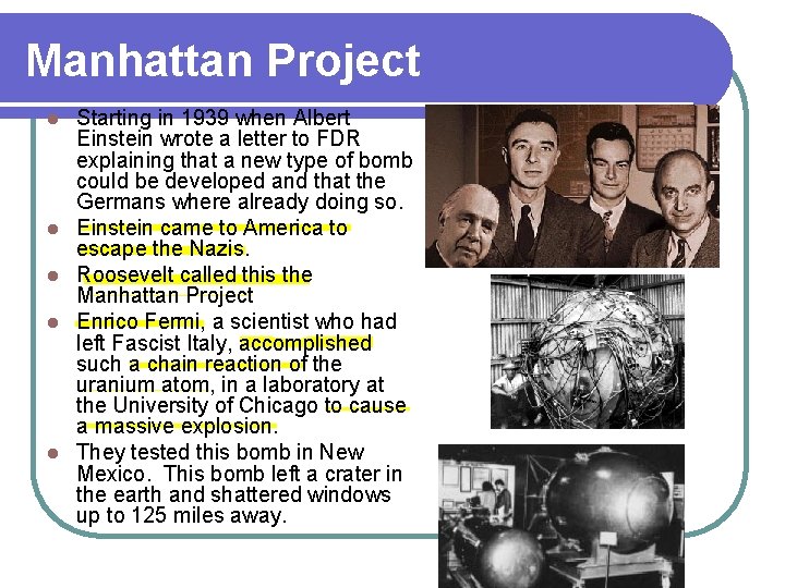 Manhattan Project l l l Starting in 1939 when Albert Einstein wrote a letter