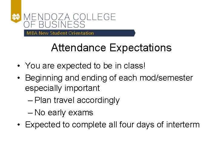 MBA New Student Orientation Attendance Expectations • You are expected to be in class!