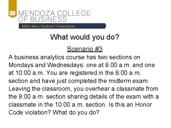 MBA New Student Orientation What would you do? Scenario #3 A business analytics course