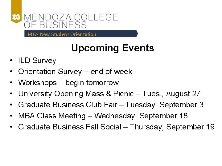 MBA New Student Orientation Upcoming Events • • ILD Survey Orientation Survey – end
