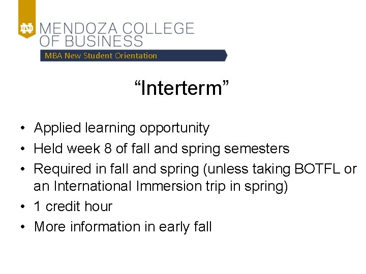 MBA New Student Orientation “Interterm” • Applied learning opportunity • Held week 8 of