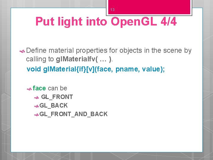 13 Put light into Open. GL 4/4 Define material properties for objects in the