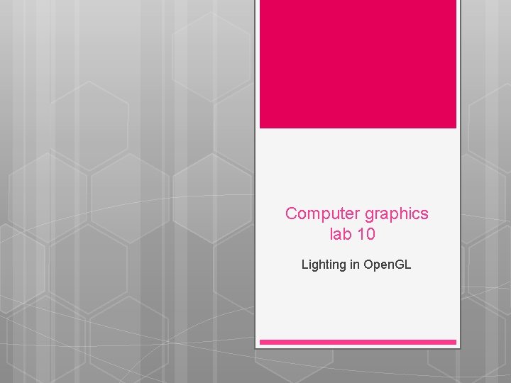 Computer graphics lab 10 Lighting in Open. GL 
