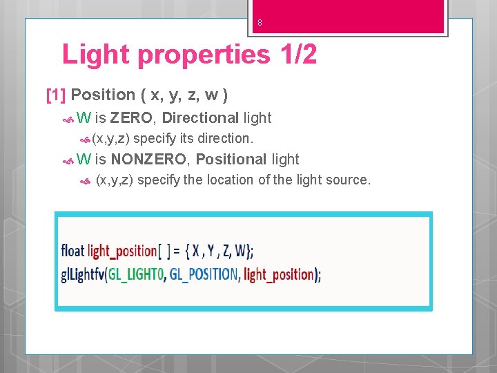 8 Light properties 1/2 [1] Position ( x, y, z, w ) W is
