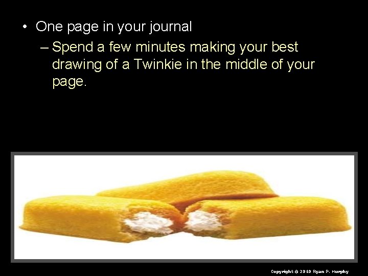  • One page in your journal – Spend a few minutes making your