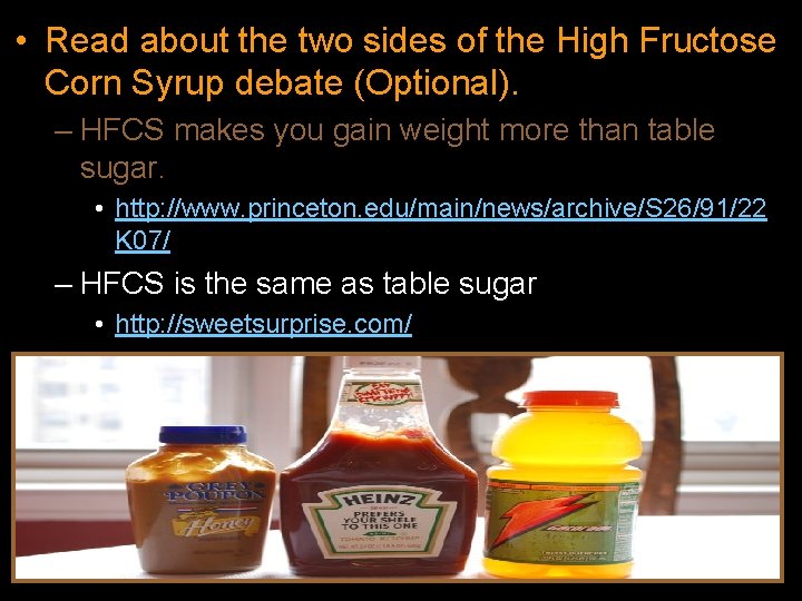  • Read about the two sides of the High Fructose Corn Syrup debate