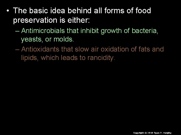  • The basic idea behind all forms of food preservation is either: –