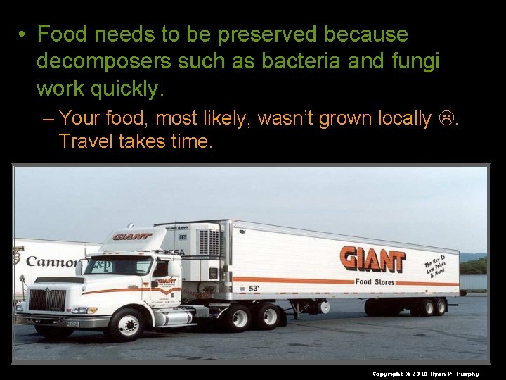  • Food needs to be preserved because decomposers such as bacteria and fungi