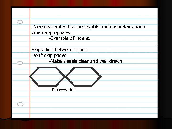 -Nice neat notes that are legible and use indentations when appropriate. -Example of indent.
