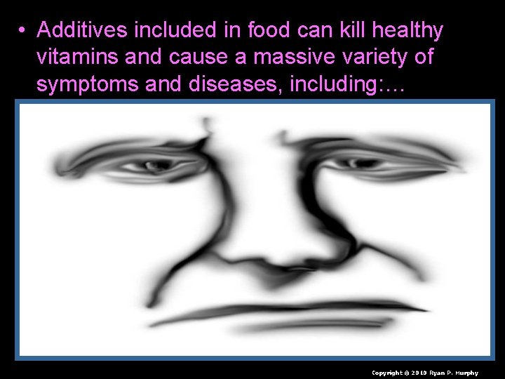  • Additives included in food can kill healthy vitamins and cause a massive