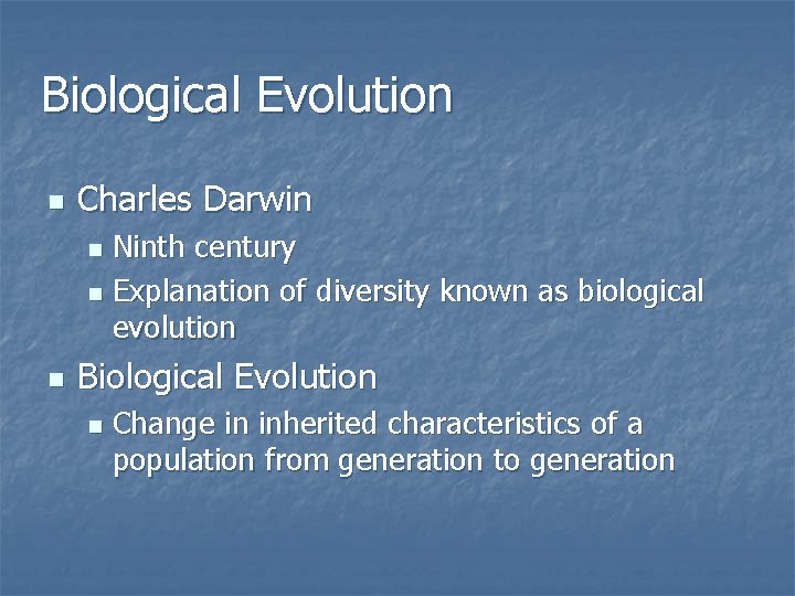 Biological Evolution n Charles Darwin Ninth century n Explanation of diversity known as biological