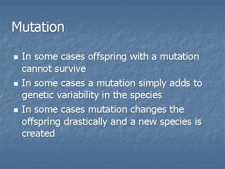 Mutation n In some cases offspring with a mutation cannot survive In some cases