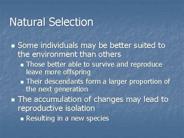 Natural Selection n Some individuals may be better suited to the environment than others