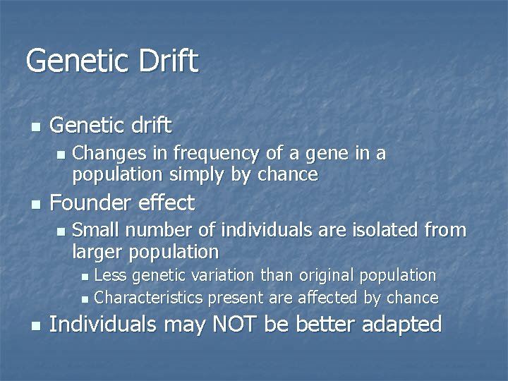 Genetic Drift n Genetic drift n n Changes in frequency of a gene in