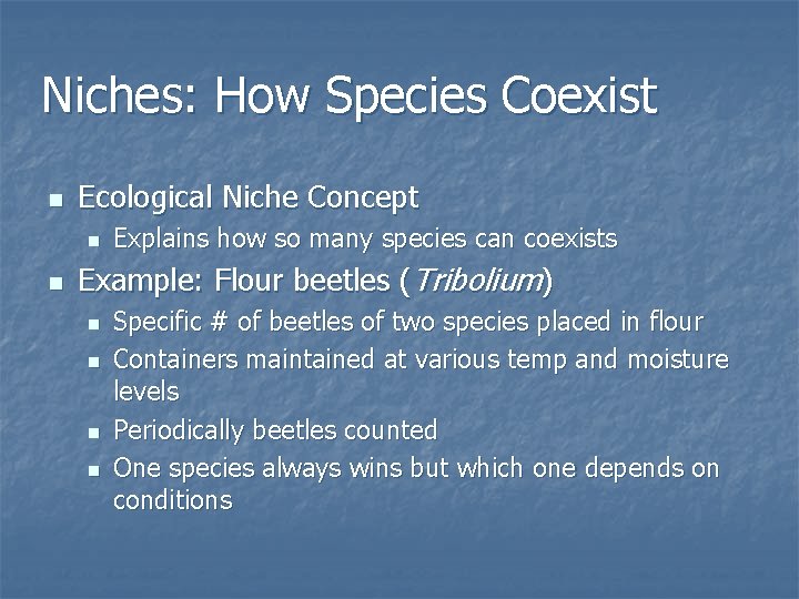 Niches: How Species Coexist n Ecological Niche Concept n n Explains how so many