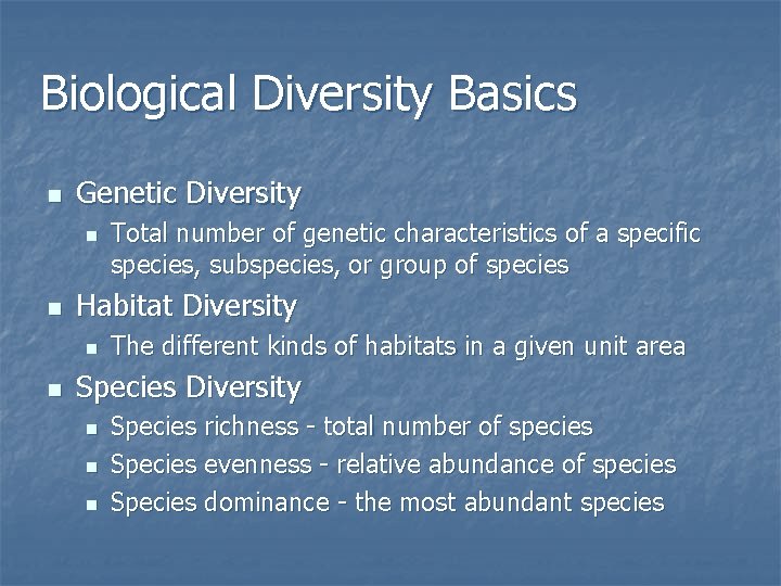 Biological Diversity Basics n Genetic Diversity n n Habitat Diversity n n Total number