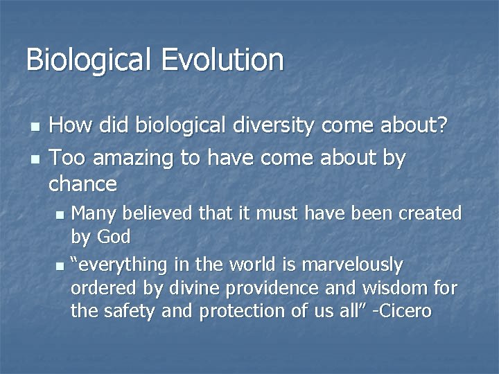 Biological Evolution n n How did biological diversity come about? Too amazing to have