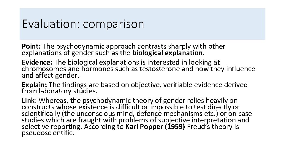 Evaluation: comparison Point: The psychodynamic approach contrasts sharply with other explanations of gender such