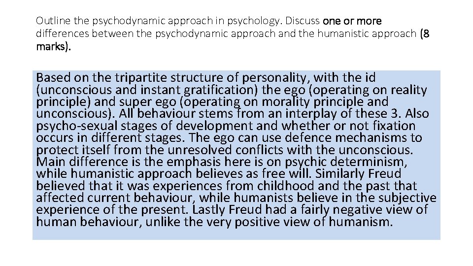 Outline the psychodynamic approach in psychology. Discuss one or more differences between the psychodynamic