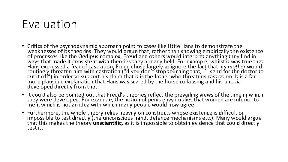 Evaluation • Critics of the psychodynamic approach point to cases like Little Hans to