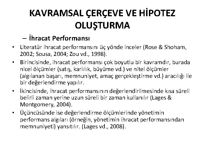 KAVRAMSAL ÇERÇEVE VE HİPOTEZ OLUŞTURMA – İhracat Performansı • Literatür ihracat performansını üç yönde