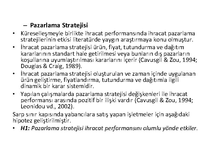 – Pazarlama Stratejisi • Küreselleşmeyle birlikte ihracat performansında ihracat pazarlama stratejilerinin etkisi literatürde yaygın