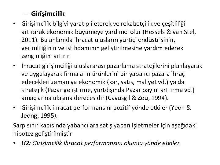 – Girişimcilik • Girişimcilik bilgiyi yaratıp ileterek ve rekabetçilik ve çeşitliliği artırarak ekonomik büyümeye