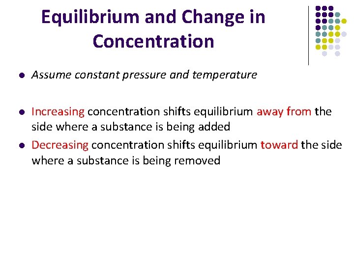Equilibrium and Change in Concentration l Assume constant pressure and temperature l Increasing concentration
