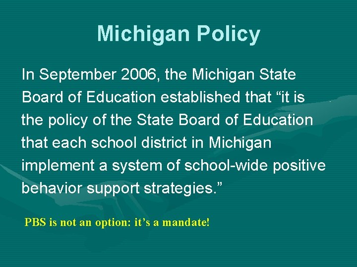 Michigan Policy In September 2006, the Michigan State Board of Education established that “it