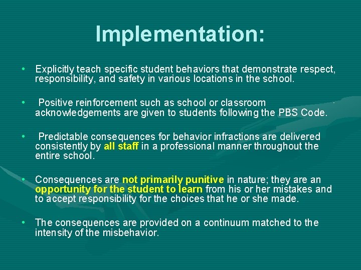 Implementation: • Explicitly teach specific student behaviors that demonstrate respect, responsibility, and safety in
