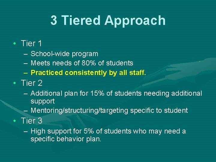 3 Tiered Approach • Tier 1 – School-wide program – Meets needs of 80%