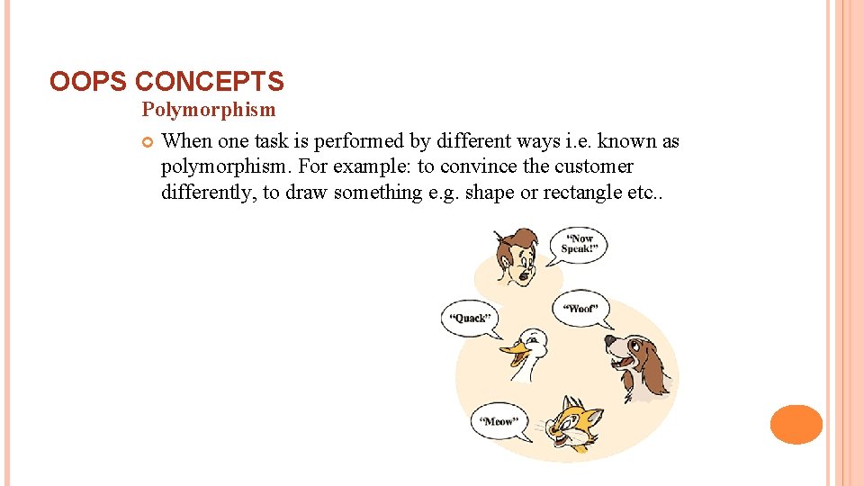 OOPS CONCEPTS Polymorphism When one task is performed by different ways i. e. known