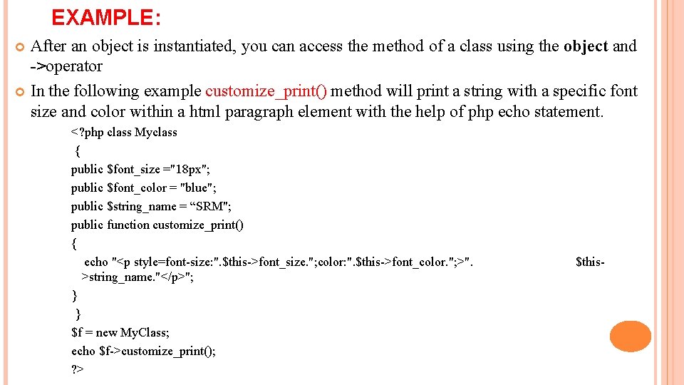 EXAMPLE: After an object is instantiated, you can access the method of a class