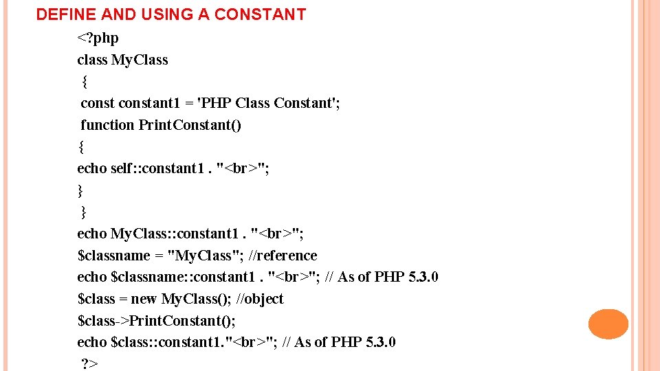 DEFINE AND USING A CONSTANT <? php class My. Class { constant 1 =