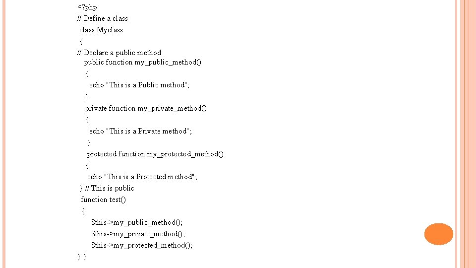 <? php // Define a class Myclass { // Declare a public method public