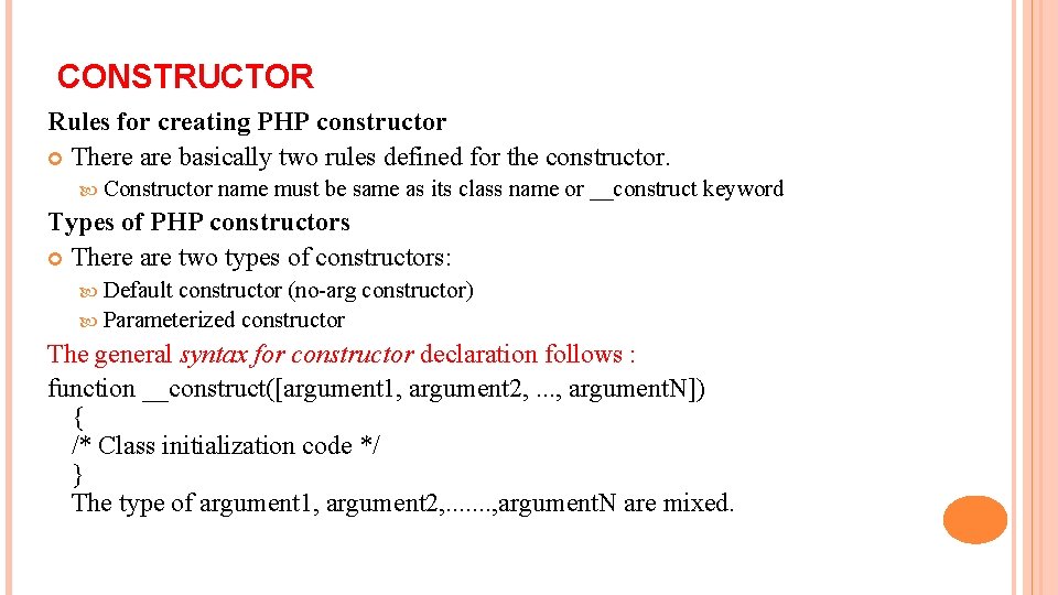 CONSTRUCTOR Rules for creating PHP constructor There are basically two rules defined for the