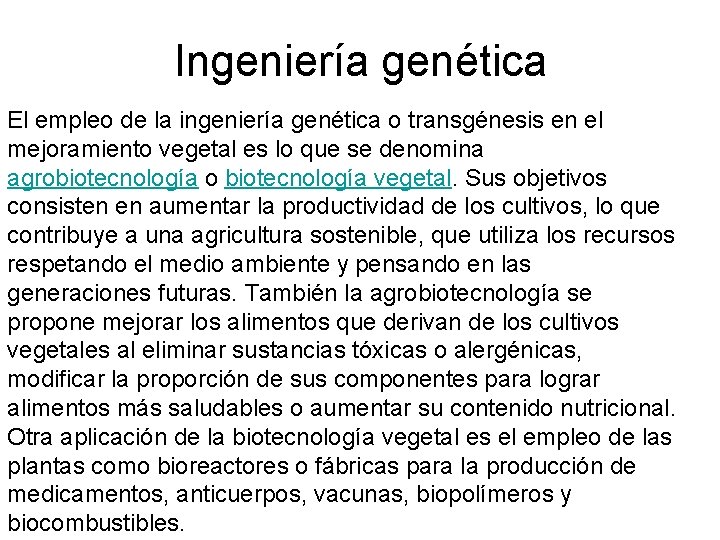 Ingeniería genética El empleo de la ingeniería genética o transgénesis en el mejoramiento vegetal