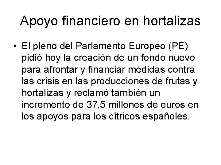 Apoyo financiero en hortalizas • El pleno del Parlamento Europeo (PE) pidió hoy la