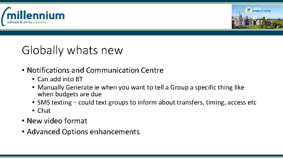 Globally whats new • Notifications and Communication Centre • Can add into BT •