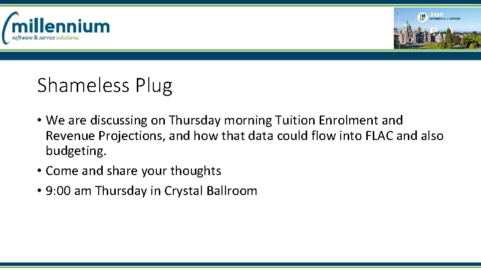 Shameless Plug • We are discussing on Thursday morning Tuition Enrolment and Revenue Projections,