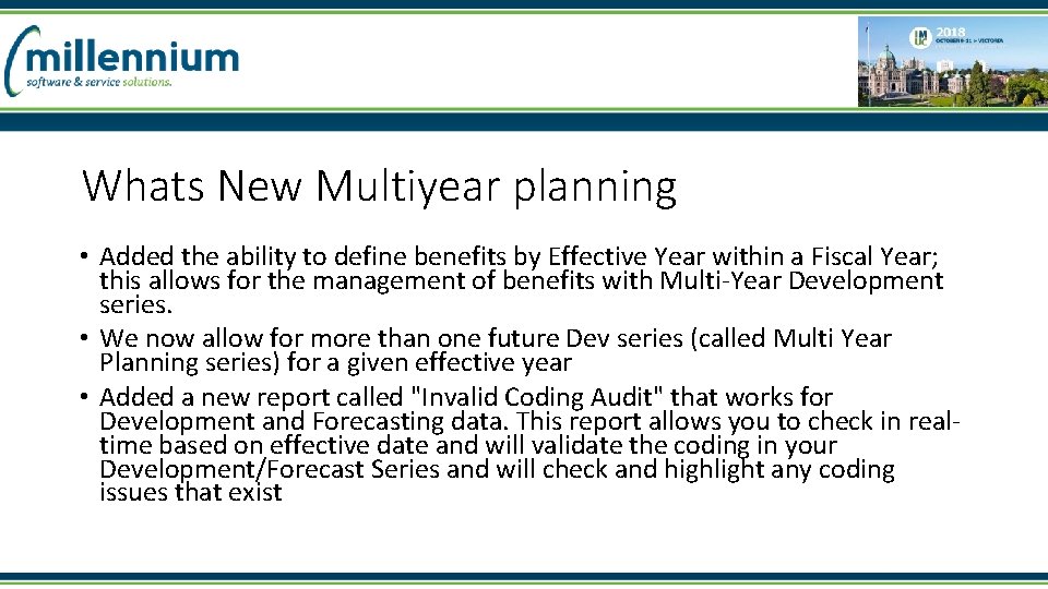 Whats New Multiyear planning • Added the ability to define benefits by Effective Year
