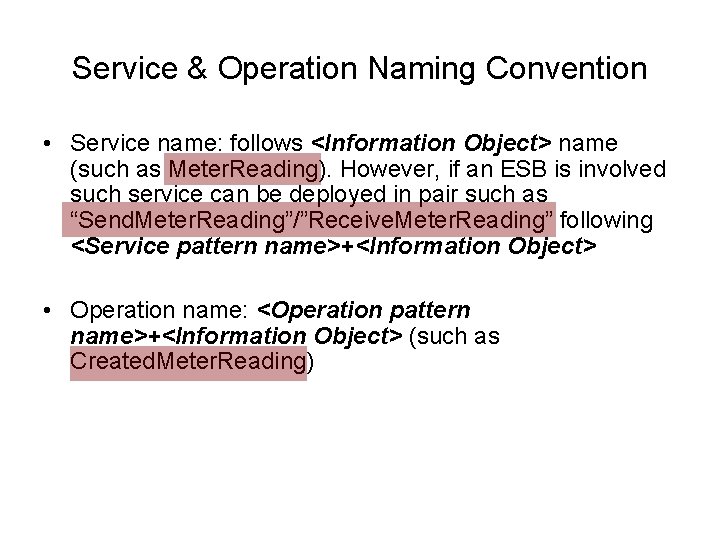 Service & Operation Naming Convention • Service name: follows <Information Object> name (such as Service & Operation Naming Convention • Service name: follows <Information Object> name (such as