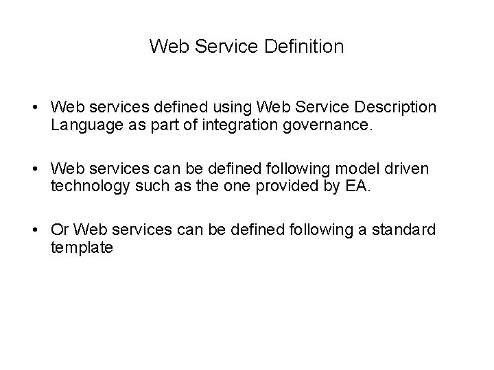 Web Service Definition • Web services defined using Web Service Description Language as part Web Service Definition • Web services defined using Web Service Description Language as part