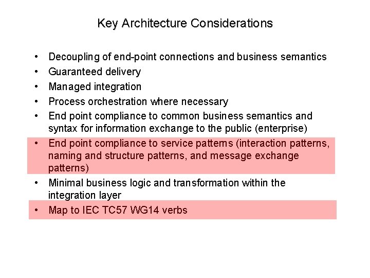 Key Architecture Considerations • • • Decoupling of end-point connections and business semantics Guaranteed Key Architecture Considerations • • • Decoupling of end-point connections and business semantics Guaranteed